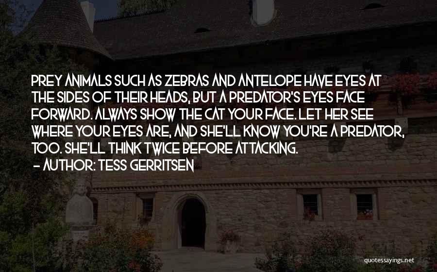 Predator And Prey Quotes By Tess Gerritsen