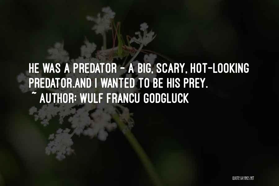 Predator And Prey Quotes By Wulf Francu Godgluck