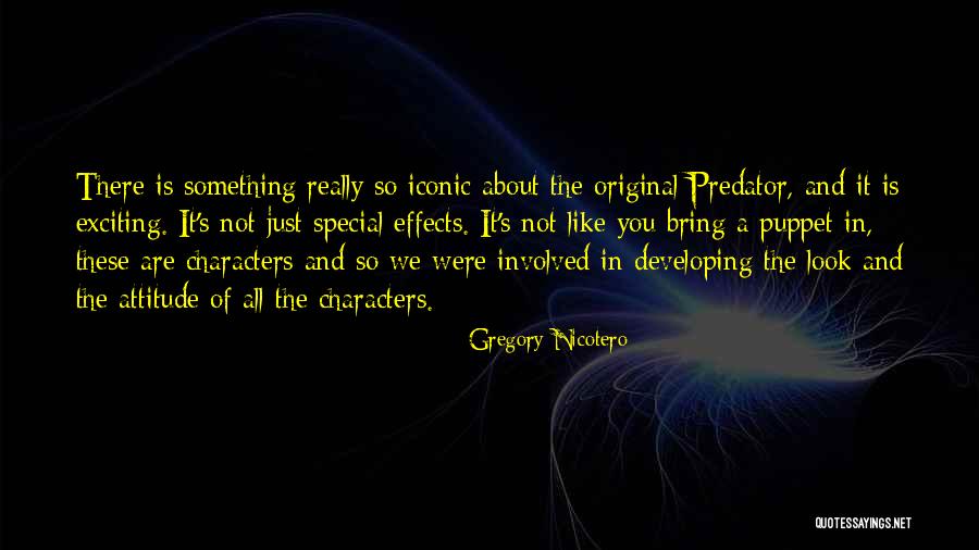 Predator Quotes By Gregory Nicotero Predator Quotes By Gregory Nicotero