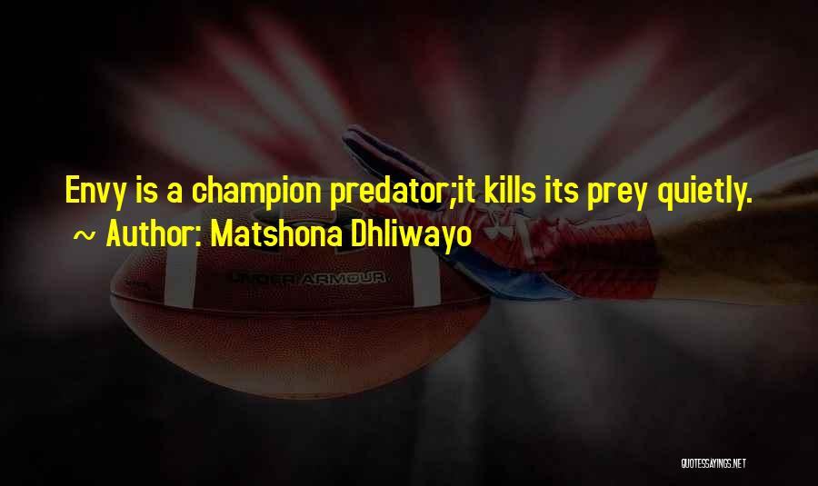 Predator Quotes Quotes By Matshona Dhliwayo