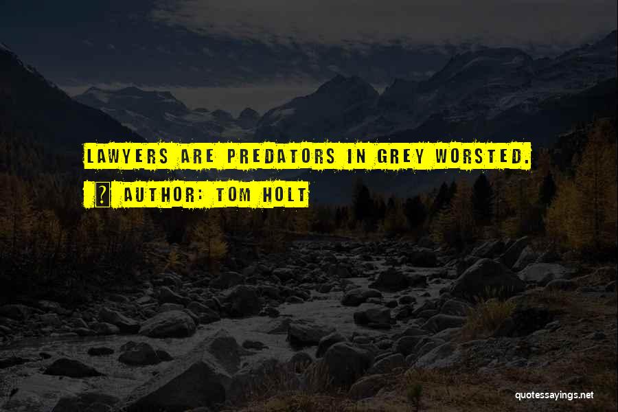 Predators 2 Quotes By Tom Holt