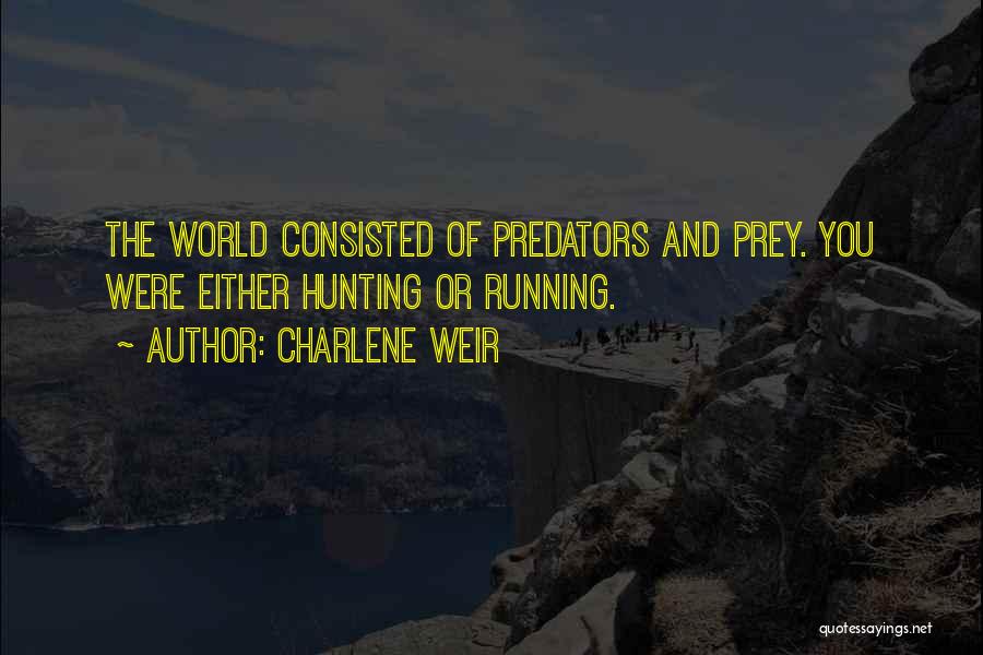 Predators And Prey Quotes By Charlene Weir