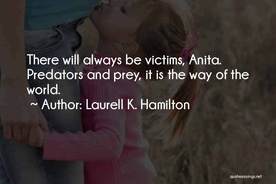 Predators And Prey Quotes By Laurell K. Hamilton