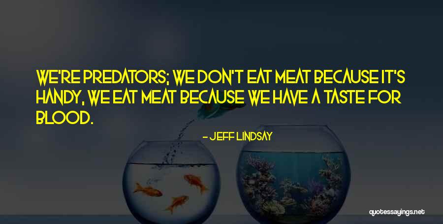 Predators Quotes By Jeff Lindsay Predators Quotes By Jeff Lindsay