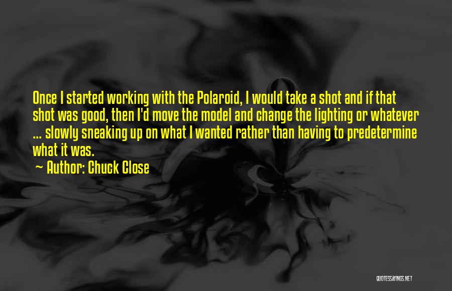Predetermine Quotes By Chuck Close