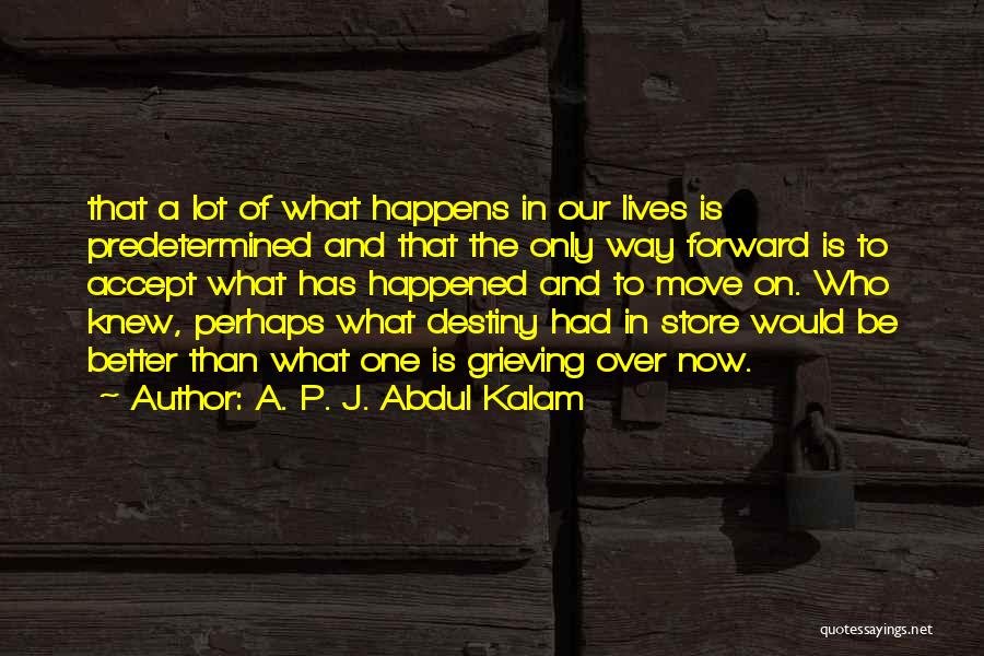 Predetermined Destiny Quotes By A. P. J. Abdul Kalam