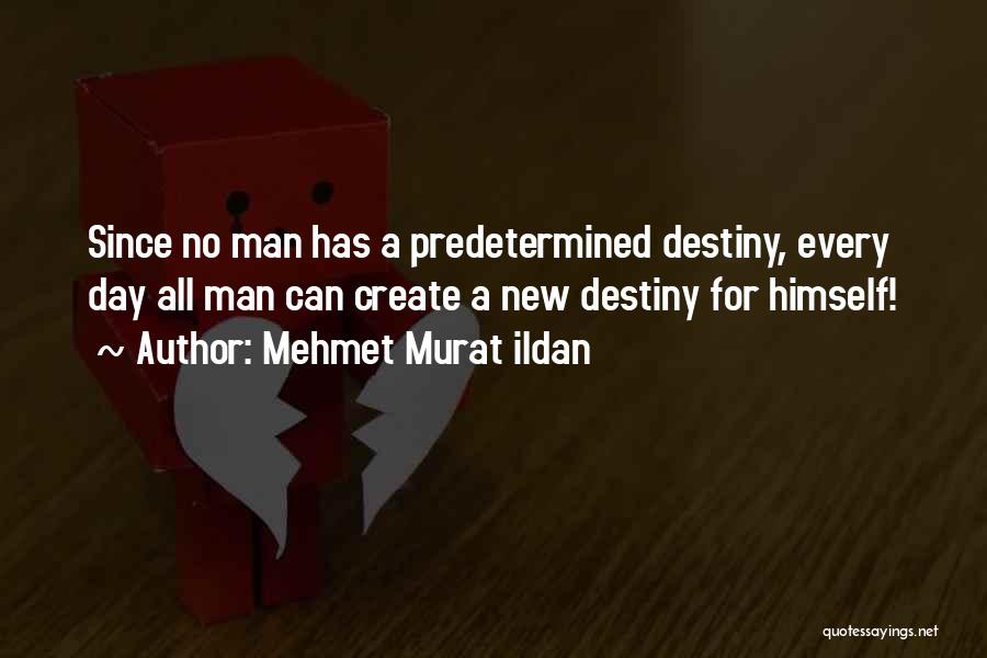 Predetermined Destiny Quotes By Mehmet Murat Ildan