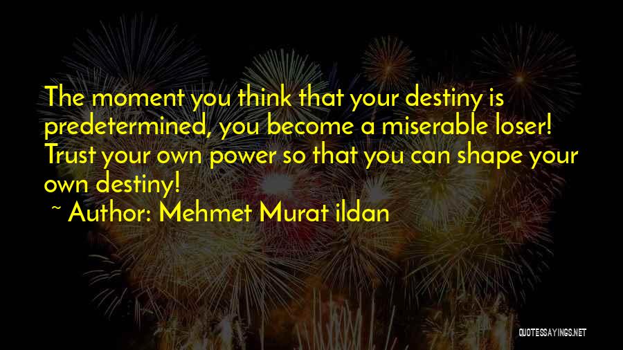 Predetermined Destiny Quotes By Mehmet Murat Ildan