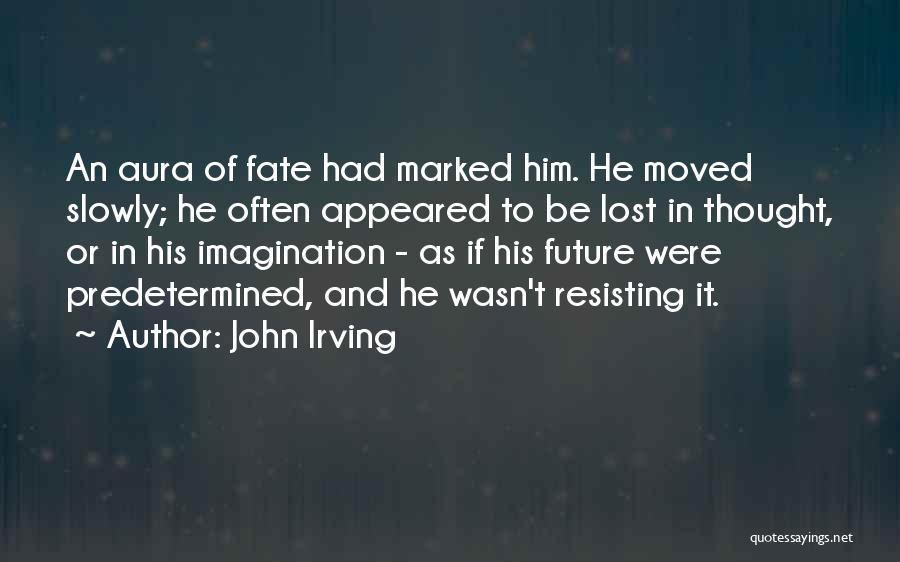 Predetermined Future Quotes By John Irving