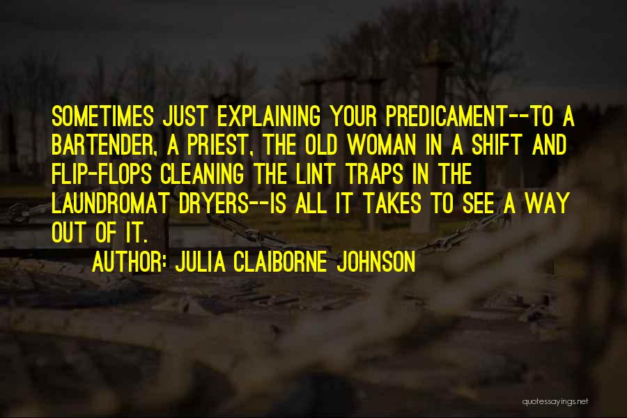 Predicament Quotes By Julia Claiborne Johnson