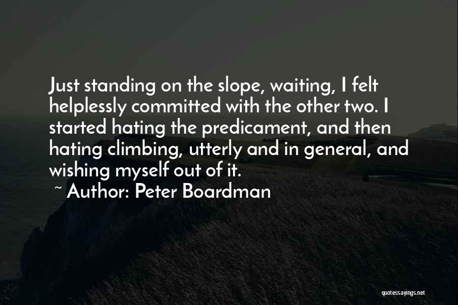 Predicament Quotes By Peter Boardman