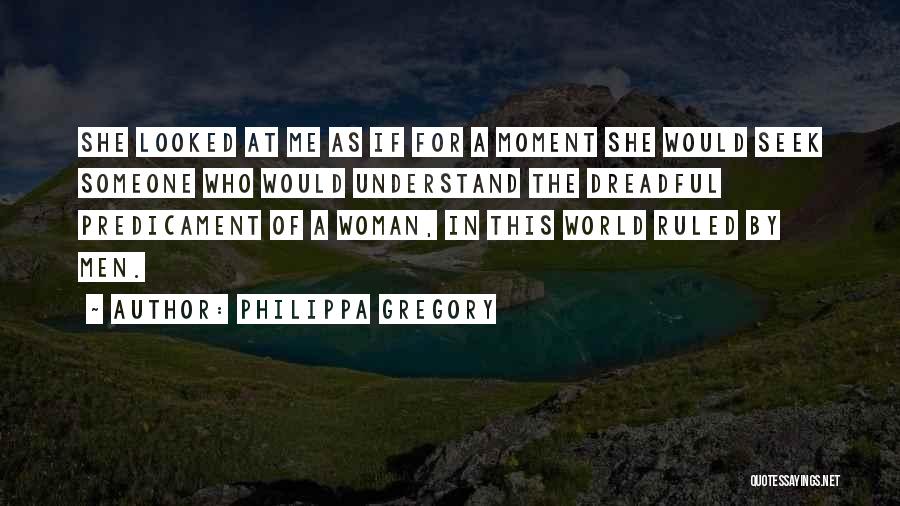 Predicament Quotes By Philippa Gregory