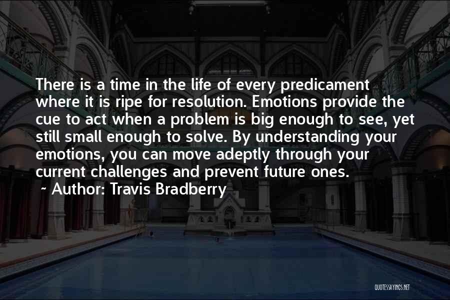 Predicament Quotes By Travis Bradberry