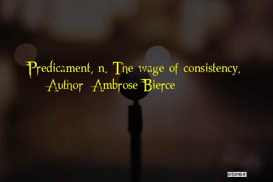 Predicaments Quotes By Ambrose Bierce