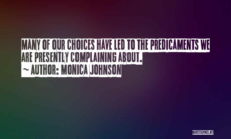 Predicaments Quotes By Monica Johnson