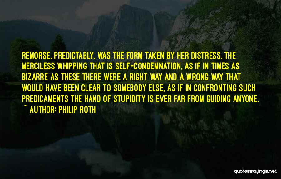 Predicaments Quotes By Philip Roth