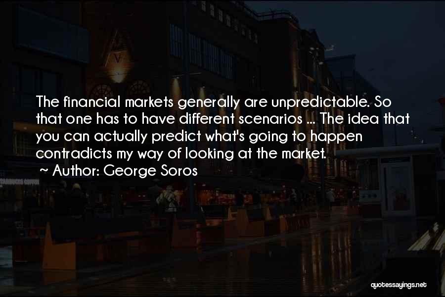 Predict The Unpredictable Quotes By George Soros