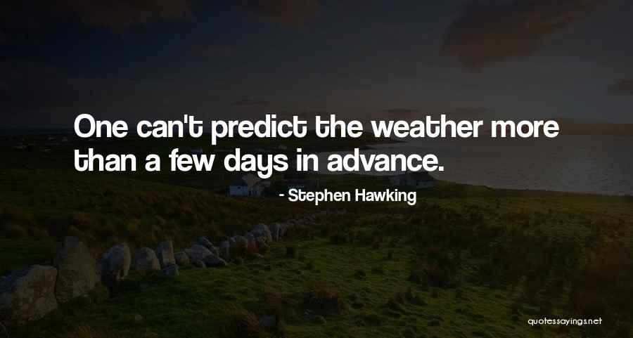 Predict The Weather Quotes By Stephen Hawking Predict The Weather Quotes By Stephen Hawking