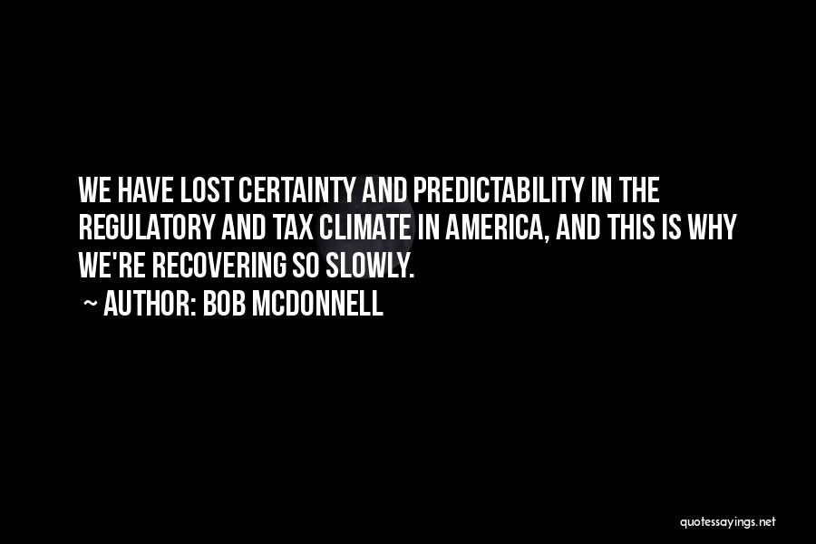 Predictability Quotes By Bob McDonnell