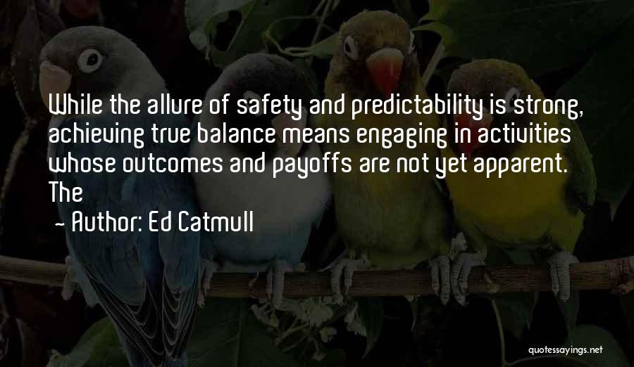 Predictability Quotes By Ed Catmull