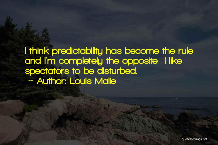 Predictability Quotes By Louis Malle