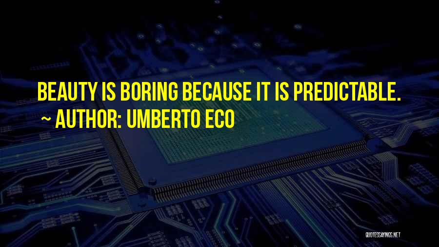 Predictable Boring Quotes By Umberto Eco