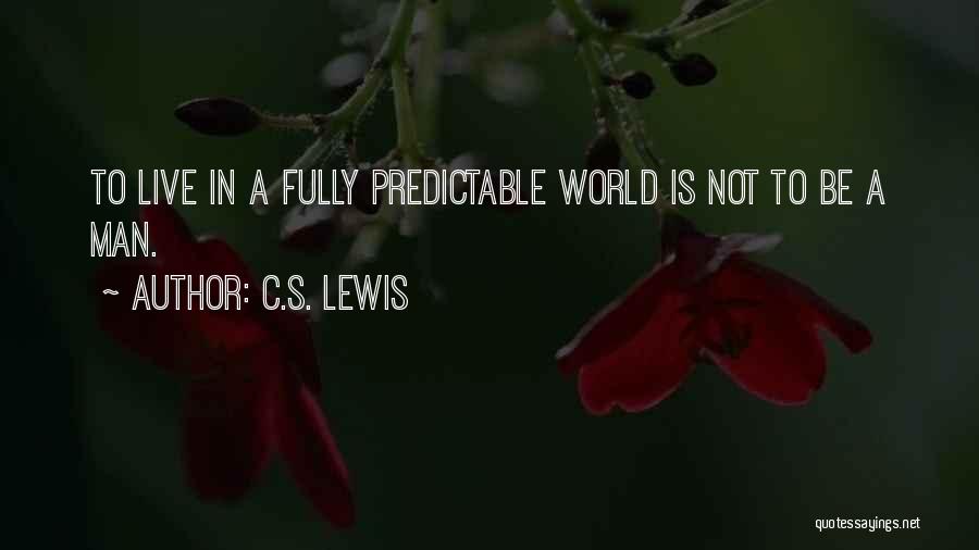 Predictable Quotes By C.S. Lewis