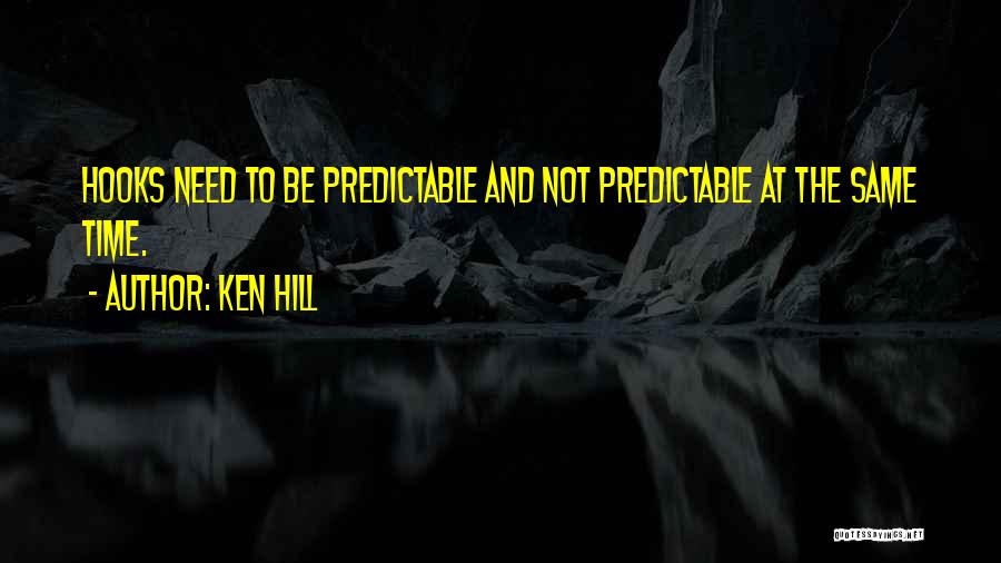 Predictable Quotes By Ken Hill