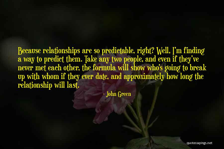 Predictable Relationship Quotes By John Green