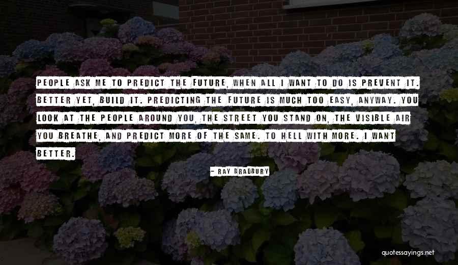 Predicting Me Quotes By Ray Bradbury Predicting Me Quotes By Ray Bradbury