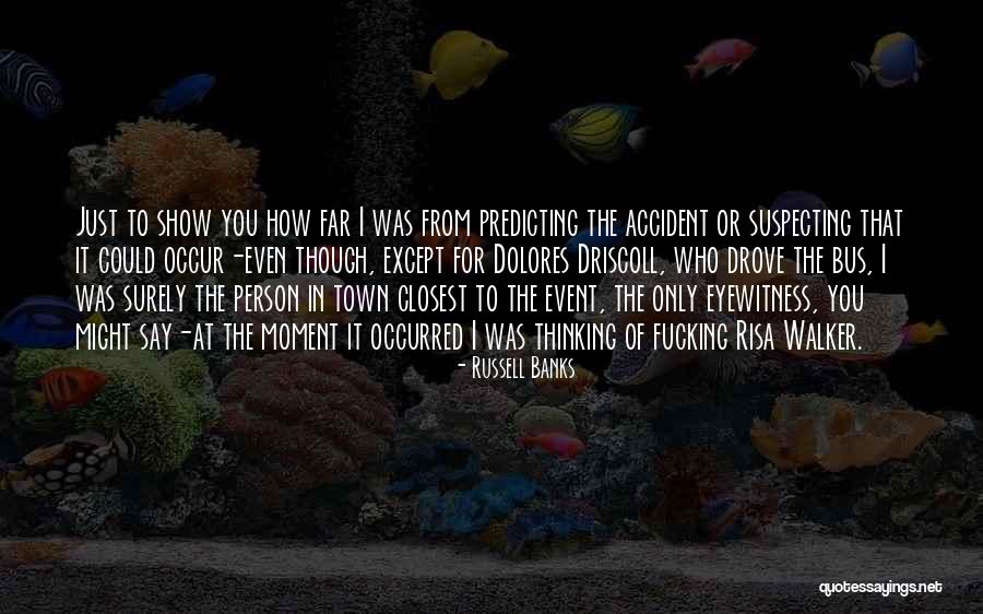 Predicting Me Quotes By Russell Banks Predicting Me Quotes By Russell Banks