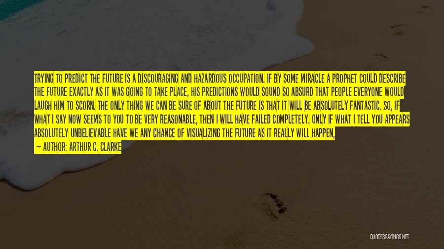 Predictions About The Future Quotes By Arthur C. Clarke