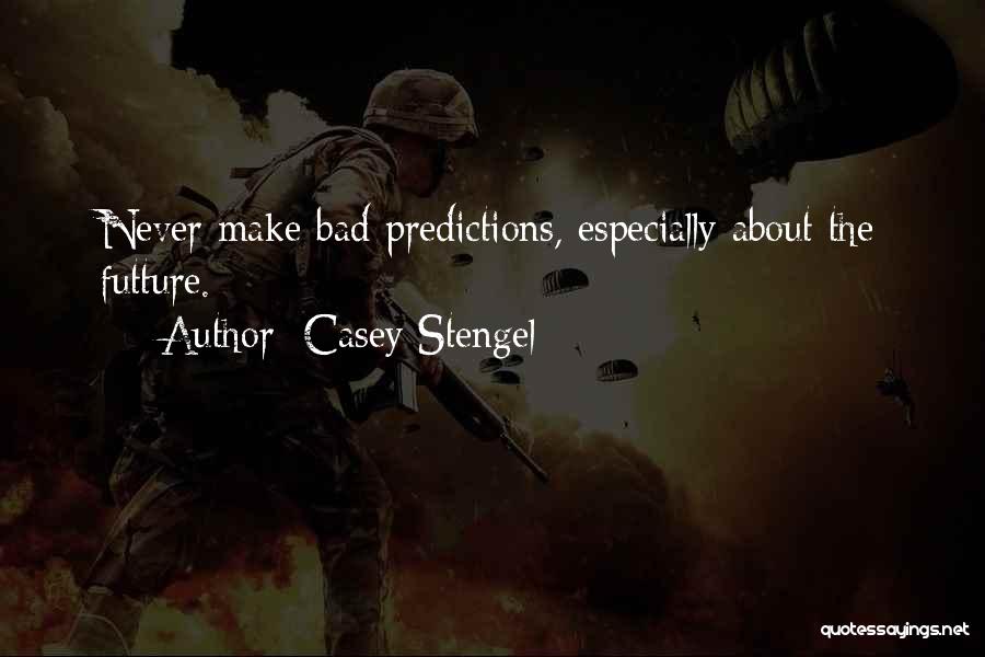 Predictions About The Future Quotes By Casey Stengel