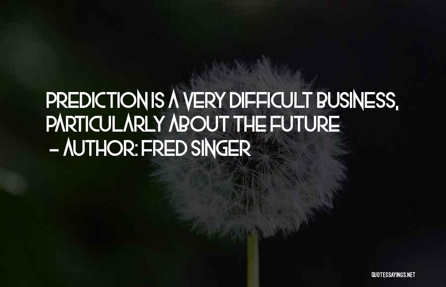 Predictions About The Future Quotes By Fred Singer