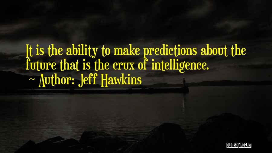 Predictions About The Future Quotes By Jeff Hawkins