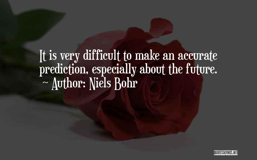 Predictions About The Future Quotes By Niels Bohr