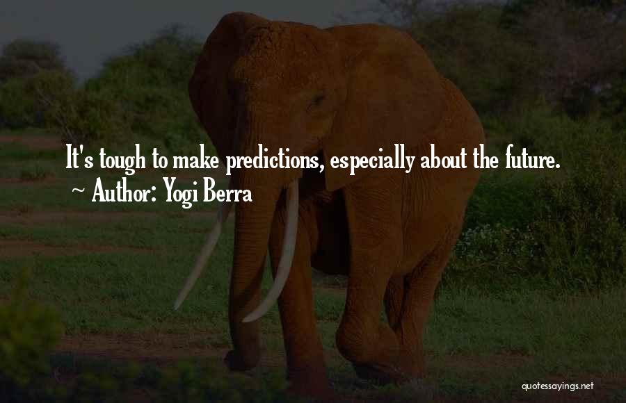 Predictions About The Future Quotes By Yogi Berra