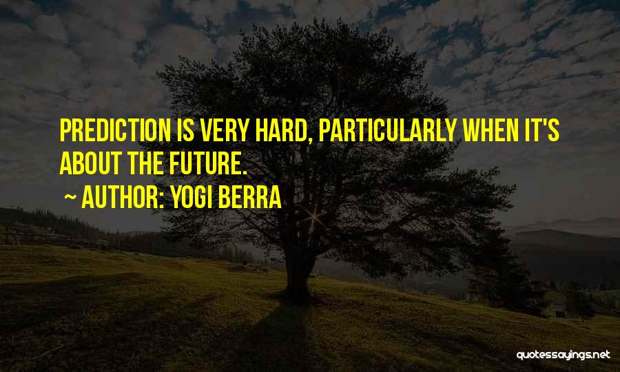 Predictions About The Future Quotes By Yogi Berra