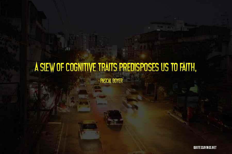 Predisposes Quotes By Pascal Boyer Predisposes Quotes By Pascal Boyer