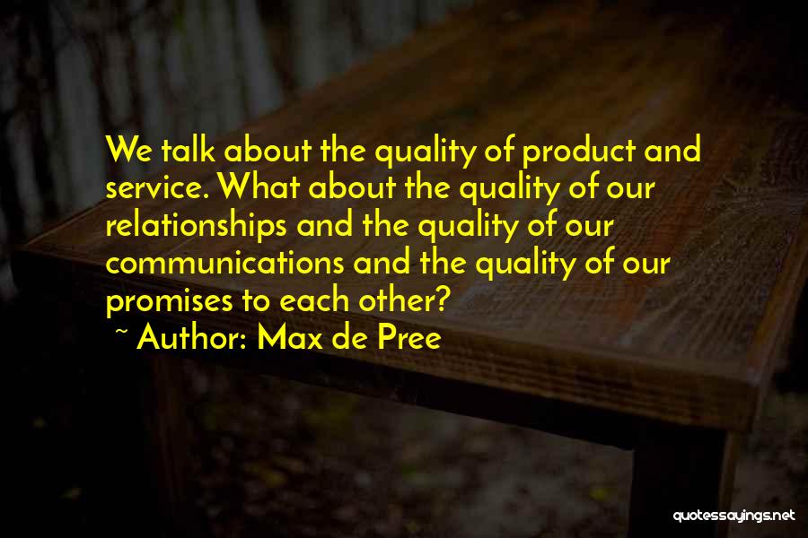 Pree More Talk Less Quotes By Max De Pree