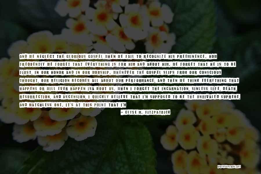 Preeminence Quotes By Elyse M. Fitzpatrick Preeminence Quotes By Elyse M. Fitzpatrick