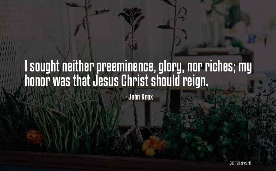 Preeminence Quotes By John Knox