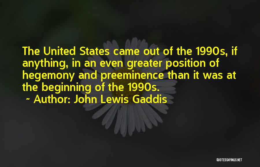 Preeminence Quotes By John Lewis Gaddis