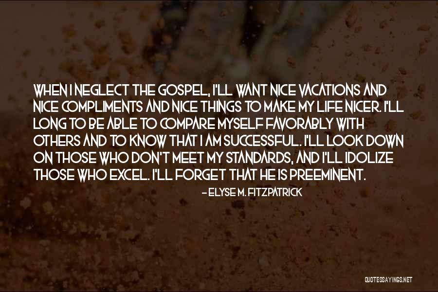 Preeminent Quotes By Elyse M. Fitzpatrick Preeminent Quotes By Elyse M. Fitzpatrick