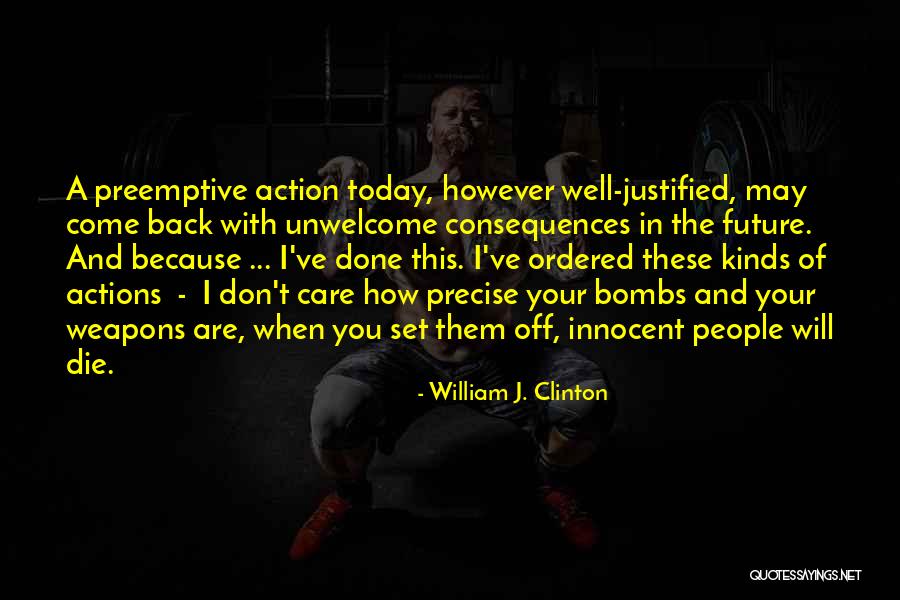 Preemptive Action Quotes By William J. Clinton