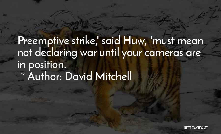 Preemptive Strike Quotes By David Mitchell