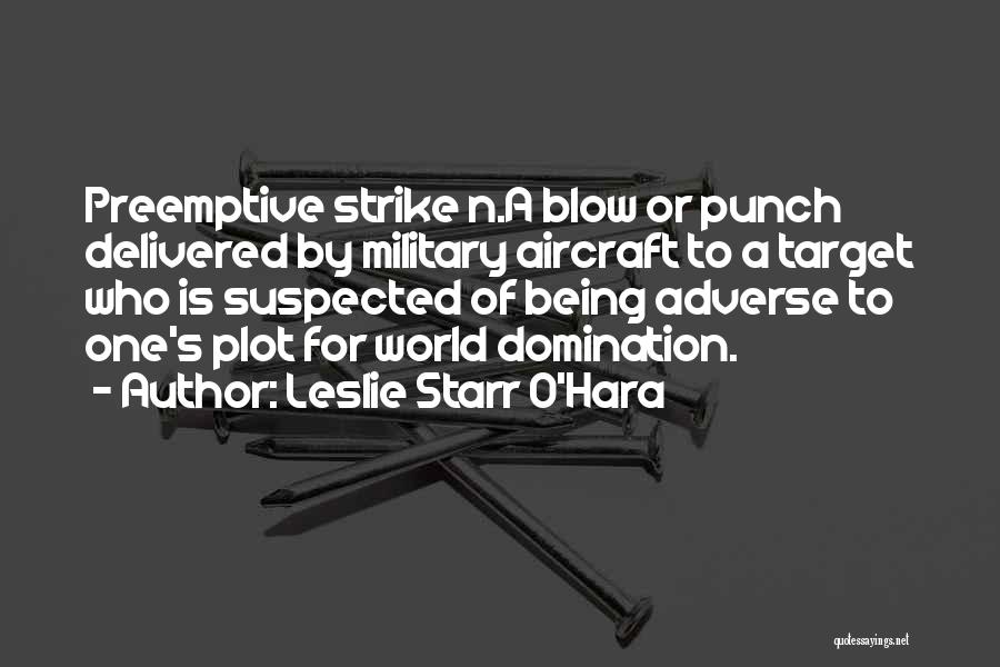 Preemptive Strike Quotes By Leslie Starr O'Hara