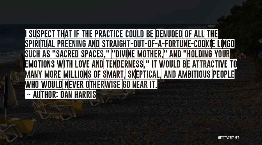 Preening Quotes By Dan Harris