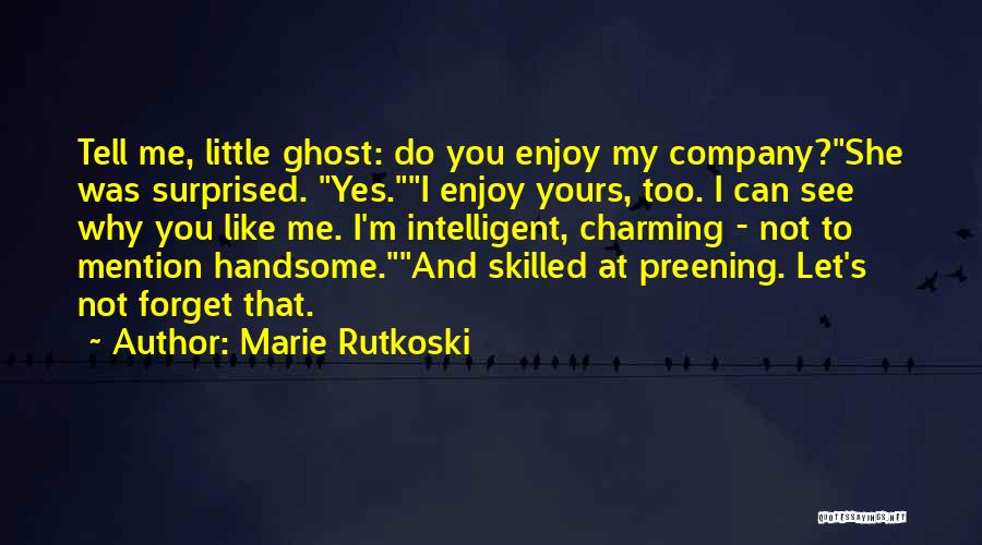 Preening Quotes By Marie Rutkoski