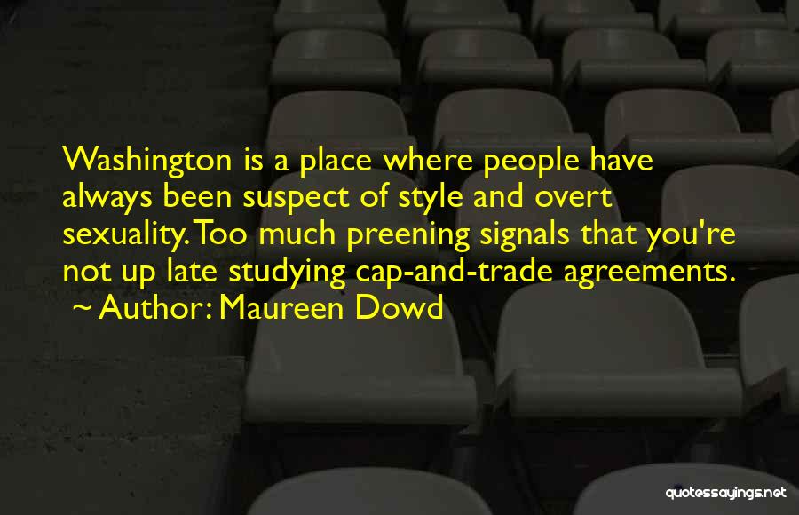 Preening Quotes By Maureen Dowd